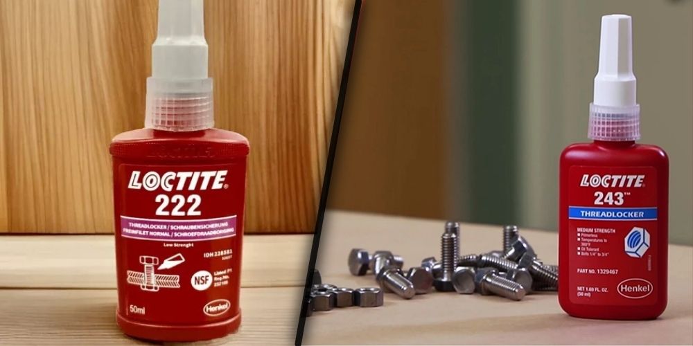 Loctite 222 vs. 243